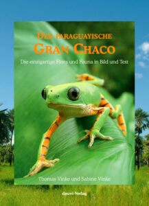 Gran Chaco
Flora und Fauna in Bild und Text